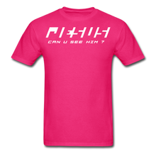 Load image into Gallery viewer, Can U See Him ? T-Shirt - fuchsia
